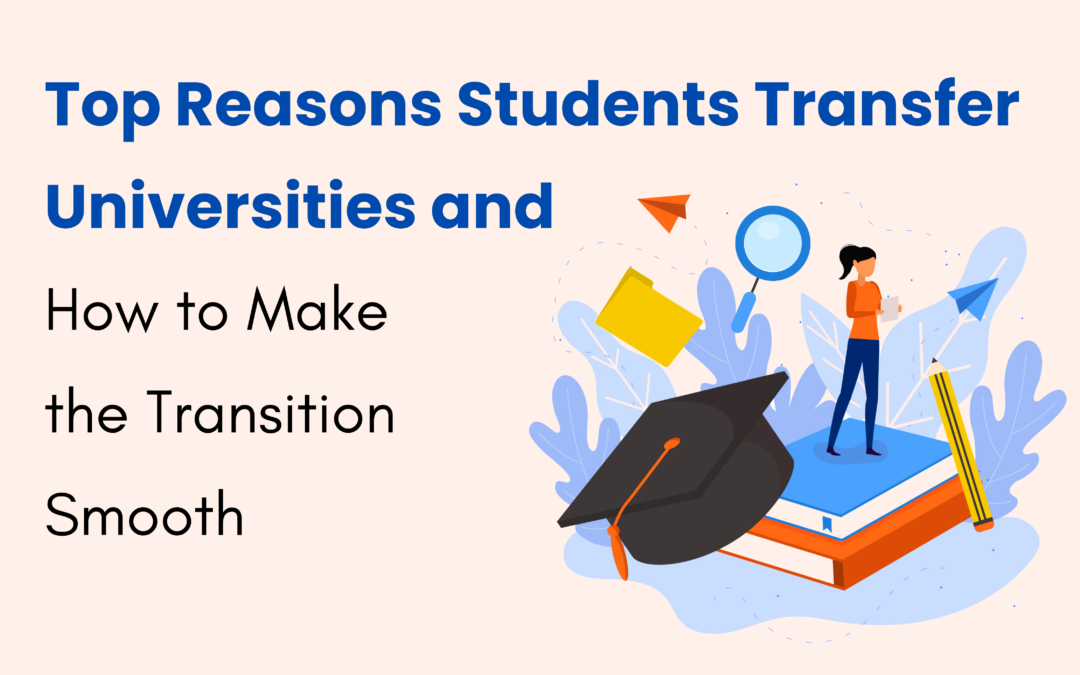 Top Reasons Students Transfer Universities and How to Make the Transition Smooth